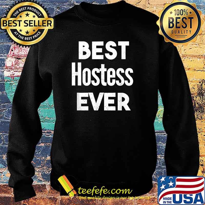 Distressed Best hostess Ever T-Shirt Sweater Distressed Best hostess Ever T-Shirt Sweater