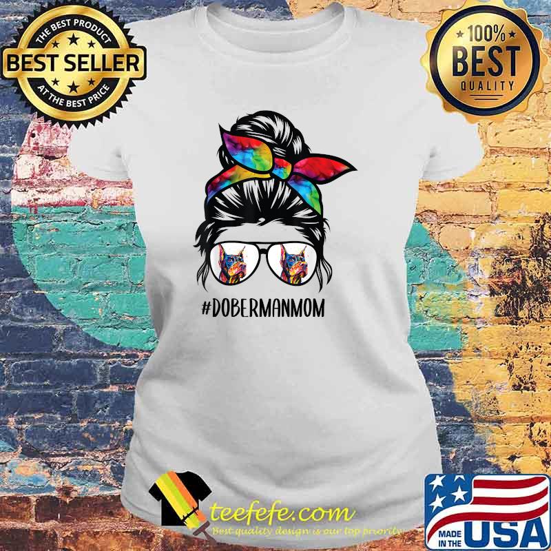 Doberman dog mom messy bun hair glasses T-Shirt Laides tee Doberman dog mom messy bun hair glasses T-Shirt Laides tee
