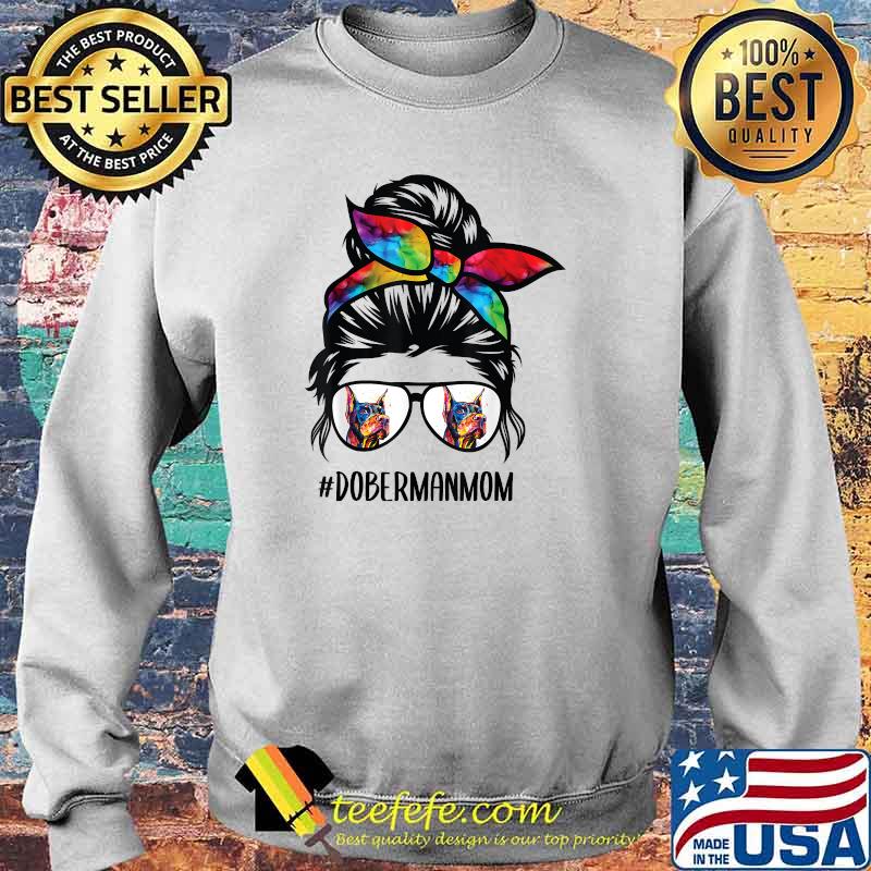 Doberman dog mom messy bun hair glasses T-Shirt Sweater Doberman dog mom messy bun hair glasses T-Shirt Sweater