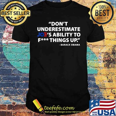 Don't Underestimate Joe's Ability To F.u.c.k Things Up T-Shirt