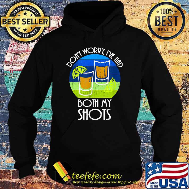 Don't Worry I've Had Both My Shots Vintage T-Shirt Hoodie Don't Worry I've Had Both My Shots Vintage T-Shirt Hoodie