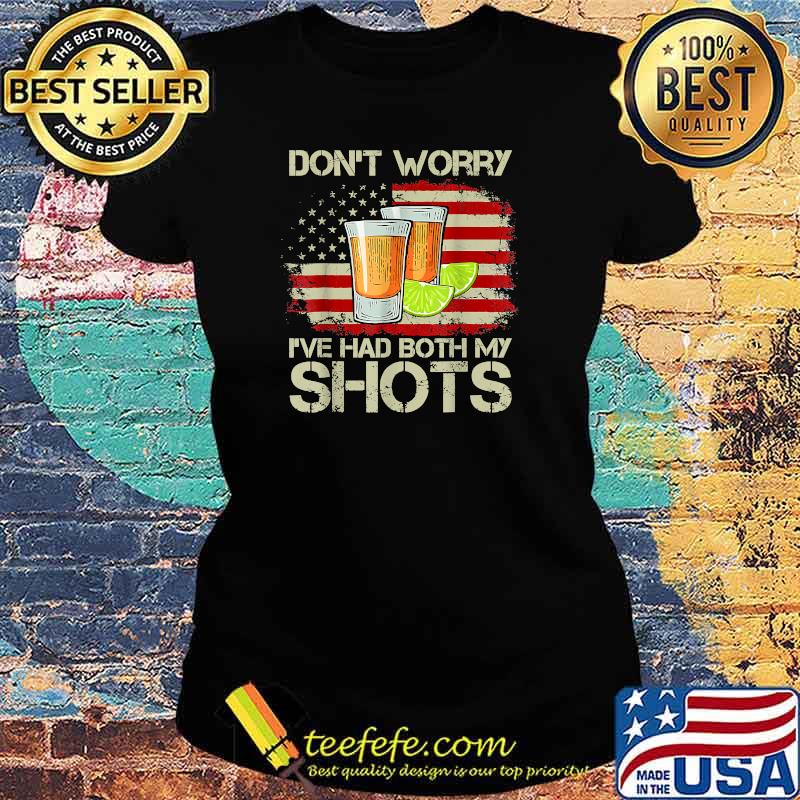 Don't Worry I've Had Both of My Shots American Flag T-Shirt Ladies tee Don't Worry I've Had Both of My Shots American Flag T-Shirt Ladies tee