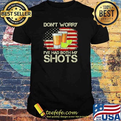Don't Worry I've Had Both of My Shots American Flag T-Shirt