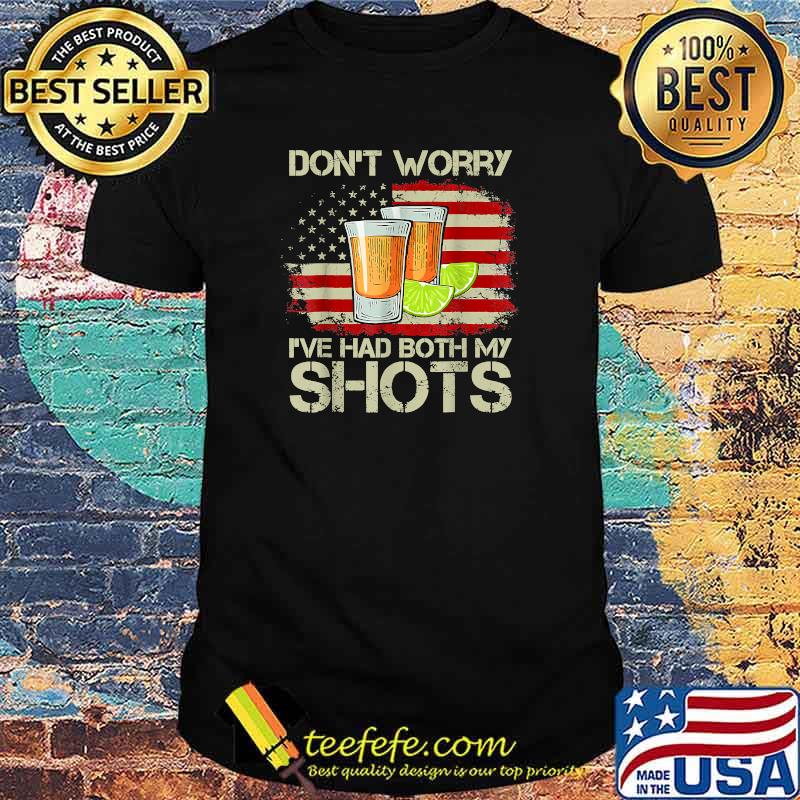 Don't Worry I've Had Both of My Shots American Flag T-Shirt