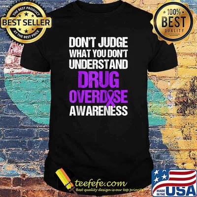 Dont Judge What You Dont Understand Drug Overdose Awareness Warrior Survivor T-Shirt