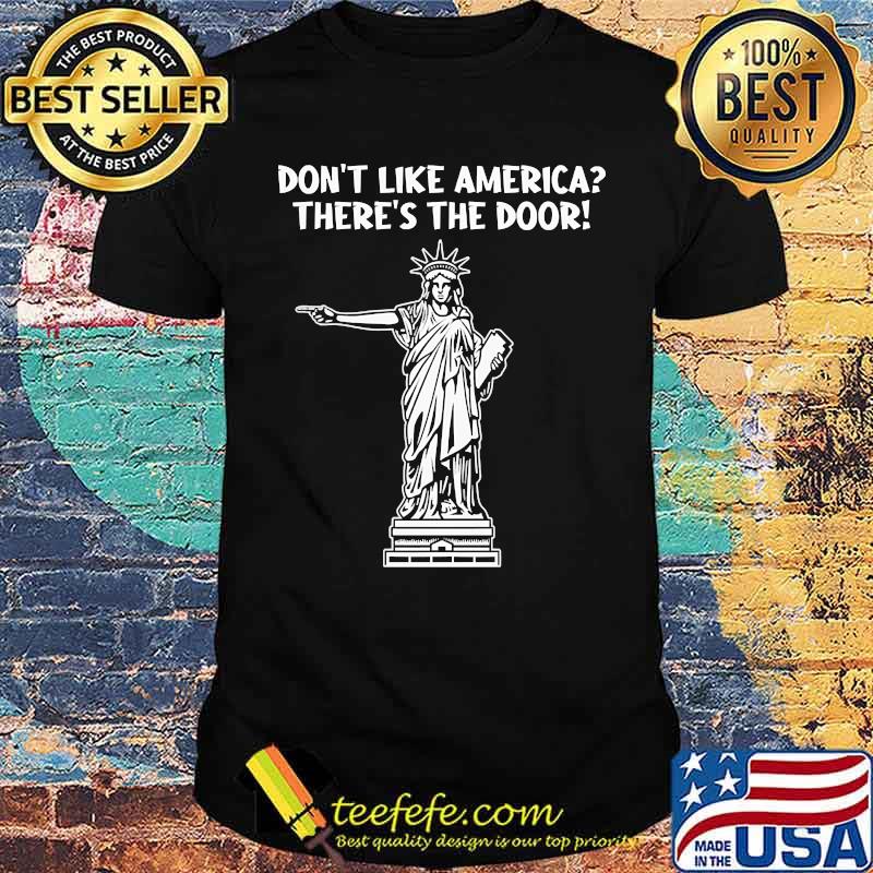 Dont like america theres the door liberty shirt