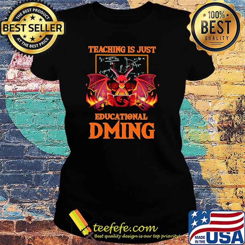 Dragon Teaching Is Just Educational DMing Shirt Ladies tee Dragon Teaching Is Just Educational DMing Shirt Ladies tee