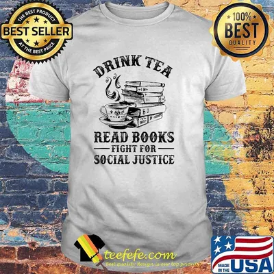 Drink Tea Read Books Fight For Social Justice T-Shirt