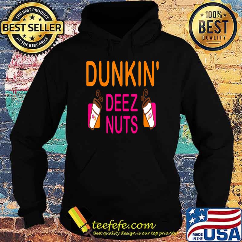Dunkin deeznuts By merch T-Shirt Hoodie Dunkin deeznuts By merch T-Shirt Hoodie