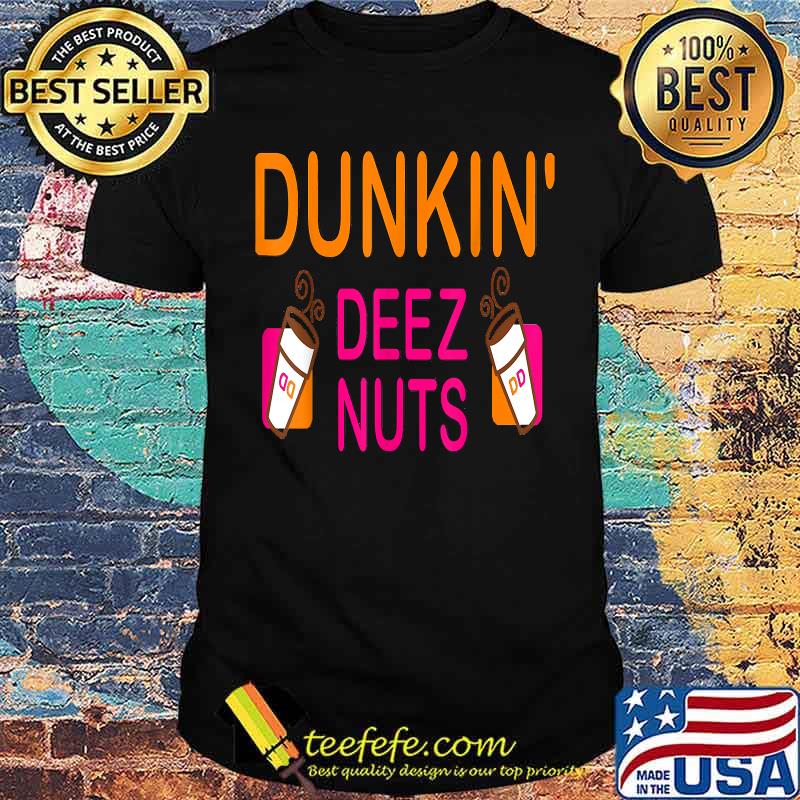 Dunkin deeznuts By merch T-Shirt
