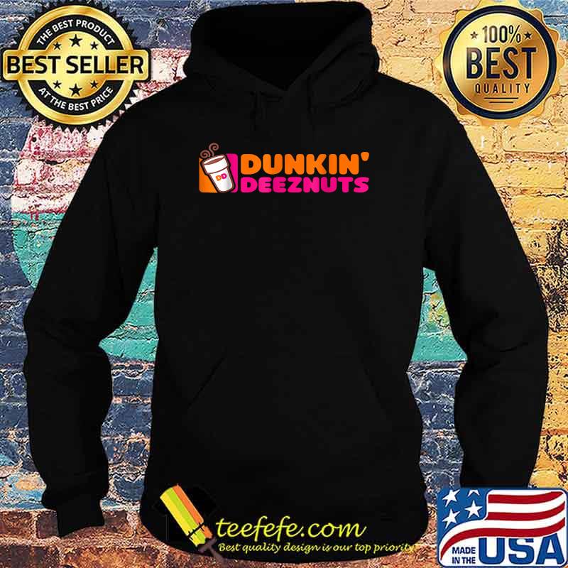 Dunkin deeznuts coffee T-Shirt Hoodie Dunkin deeznuts coffee T-Shirt Hoodie