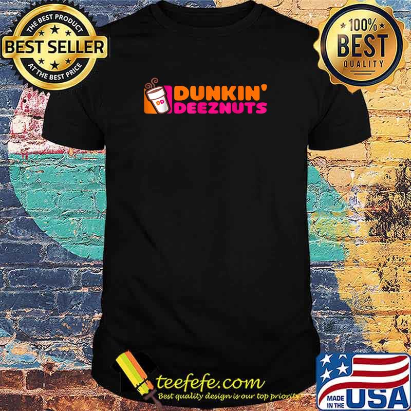 Dunkin deeznuts coffee T-Shirt Dunkin deeznuts coffee T-Shirt