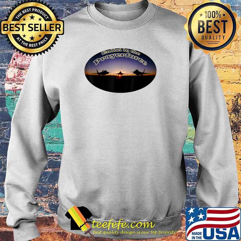 Enlist in the Prayerforce T-Shirt Sweater Enlist in the Prayerforce T-Shirt Sweater