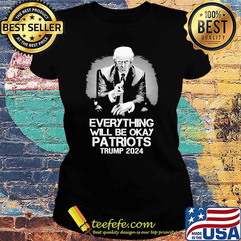 Everything will be okay patriots trump 2024 s Ladies tee Everything will be okay patriots trump 2024 s Ladies tee