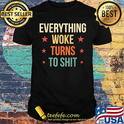 Everything Woke Turns to Sh!t Political vintage T-Shirt