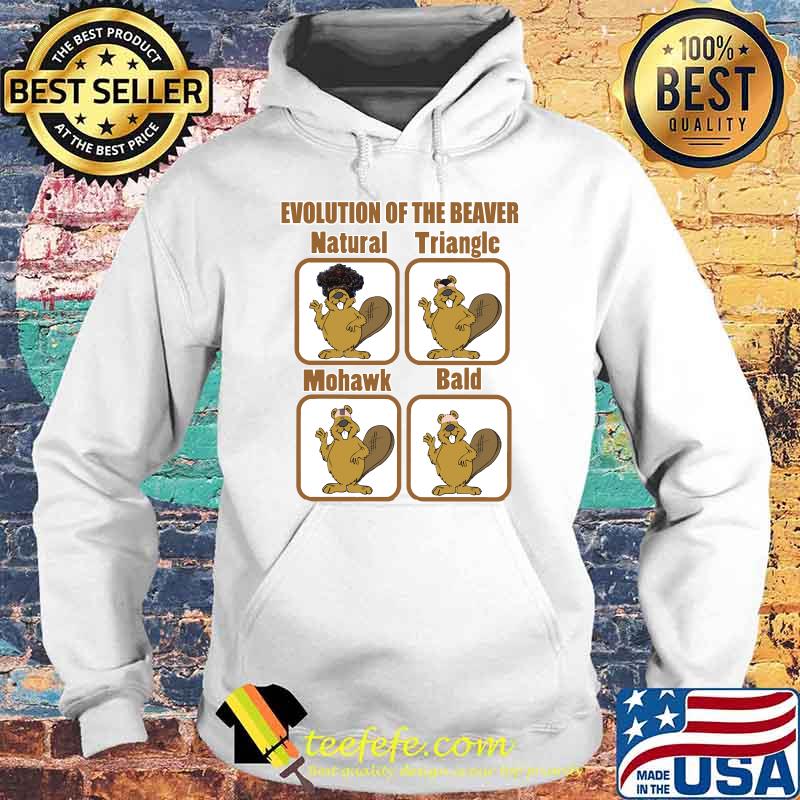 Evolution Of The Beaver, By Yoray T-Shirt Hoodie Evolution Of The Beaver, By Yoray T-Shirt Hoodie