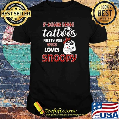 F Bomb Mom With Tattoos Pretty Eyes Who Loves Snoopy Shirt