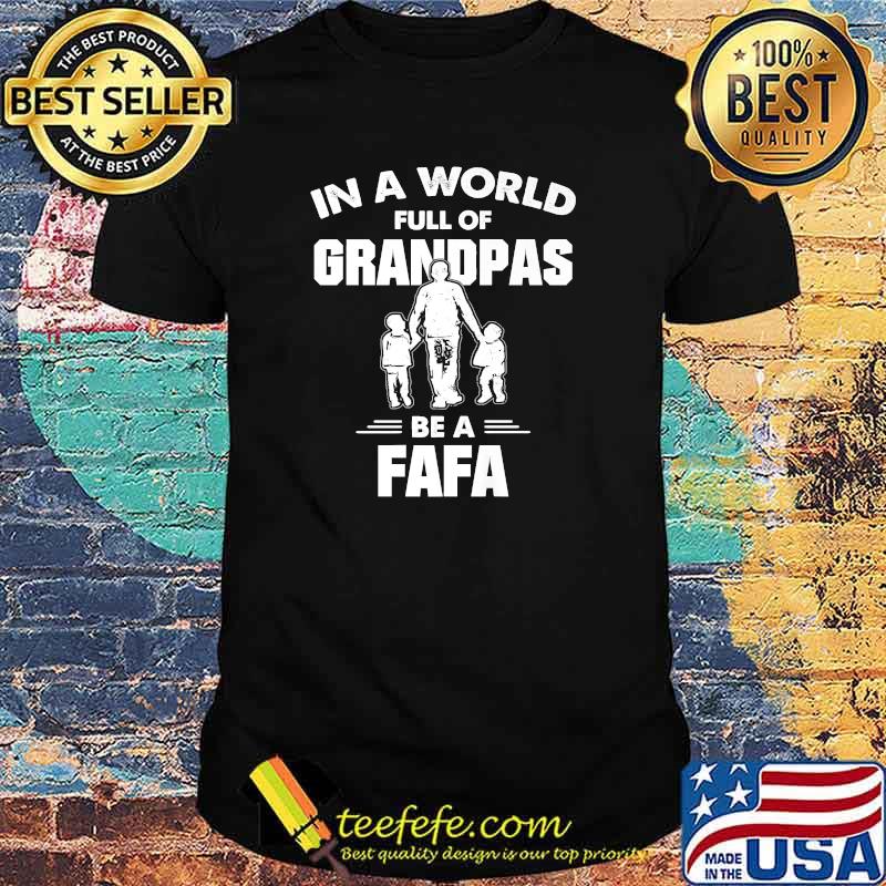 Fafa In A World Full Of Be A FafaT-Shirt