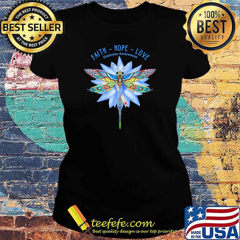 FAITH - HOPE - LOVE DIABETES AWARENESS Shirt Ladies tee FAITH - HOPE - LOVE DIABETES AWARENESS Shirt Ladies tee