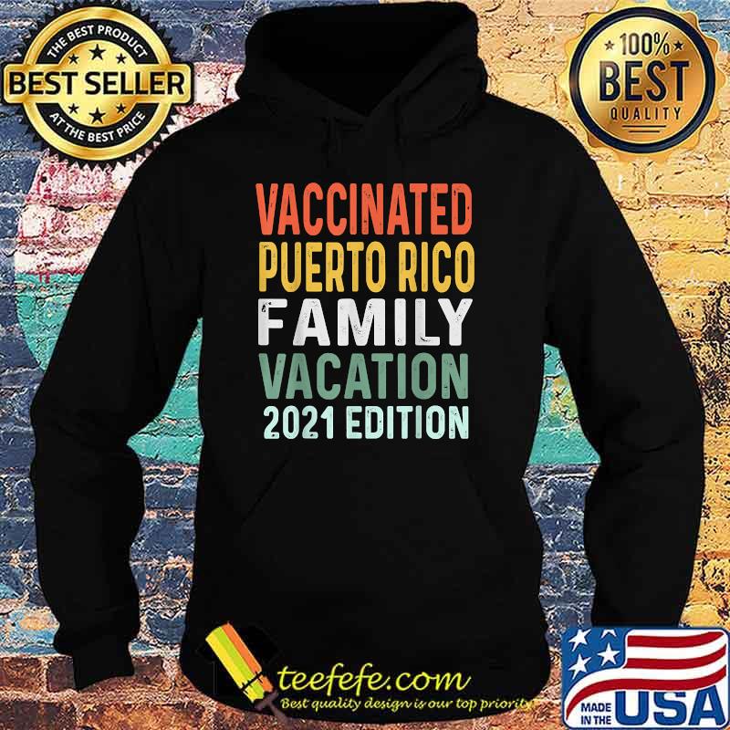 Family Vacation Vaccinated Puerto Rico Family Vacation 2021 EditionT-Shirt Hoodie Family Vacation Vaccinated Puerto Rico Family Vacation 2021 EditionT-Shirt Hoodie
