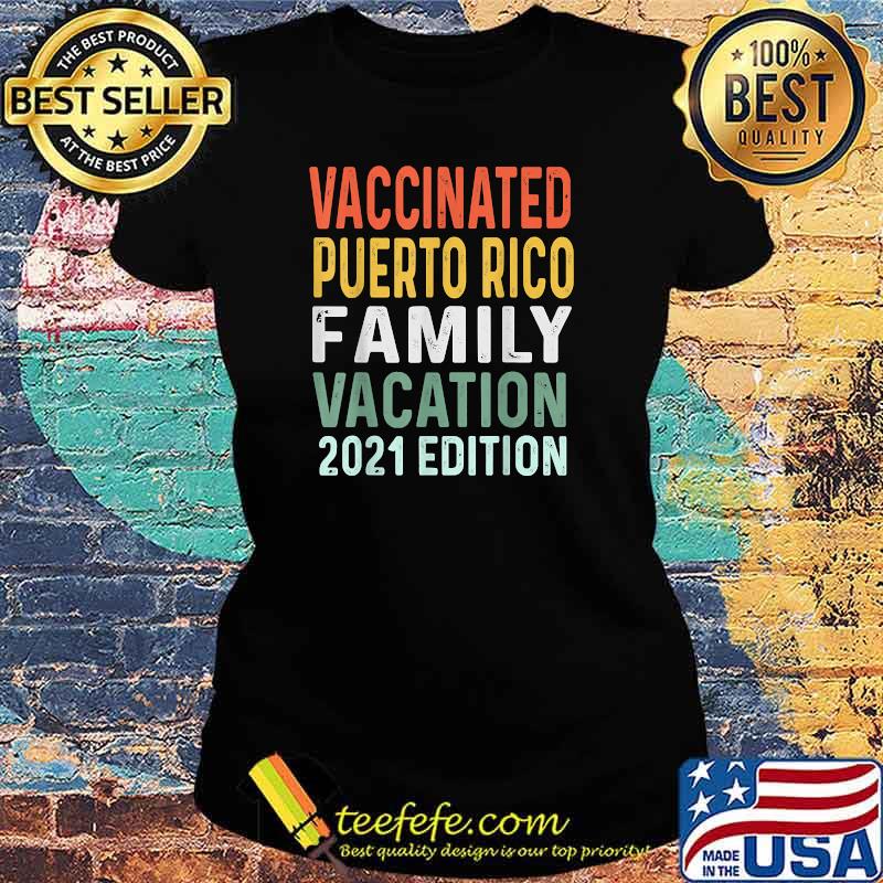 Family Vacation Vaccinated Puerto Rico Family Vacation 2021 EditionT-Shirt Ladies tee Family Vacation Vaccinated Puerto Rico Family Vacation 2021 EditionT-Shirt Ladies tee