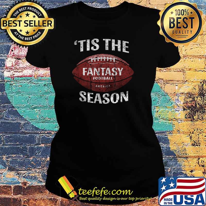Fantasy Football Tis The Season Distressed T-Shirt Ladies tee Fantasy Football Tis The Season Distressed T-Shirt Ladies tee