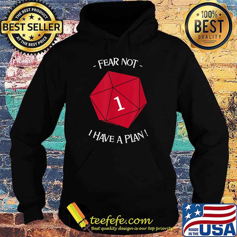 Fear Not, I have a Plan! T-Shirt Hoodie Fear Not, I have a Plan! T-Shirt Hoodie