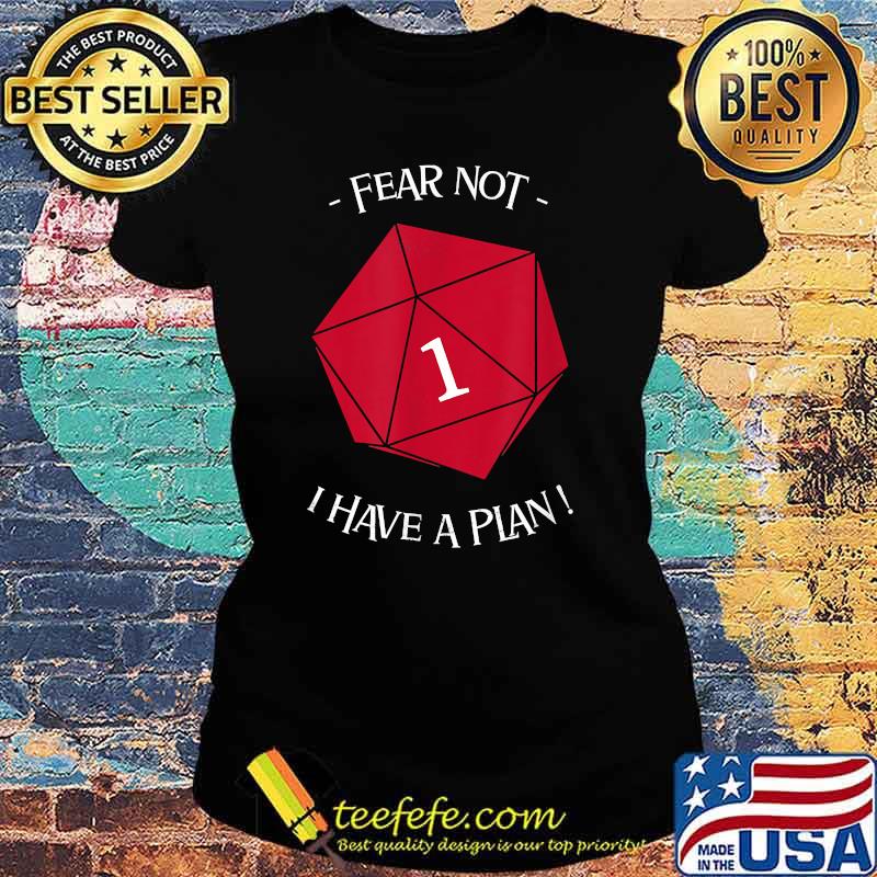 Fear Not, I have a Plan! T-Shirt Ladies tee Fear Not, I have a Plan! T-Shirt Ladies tee