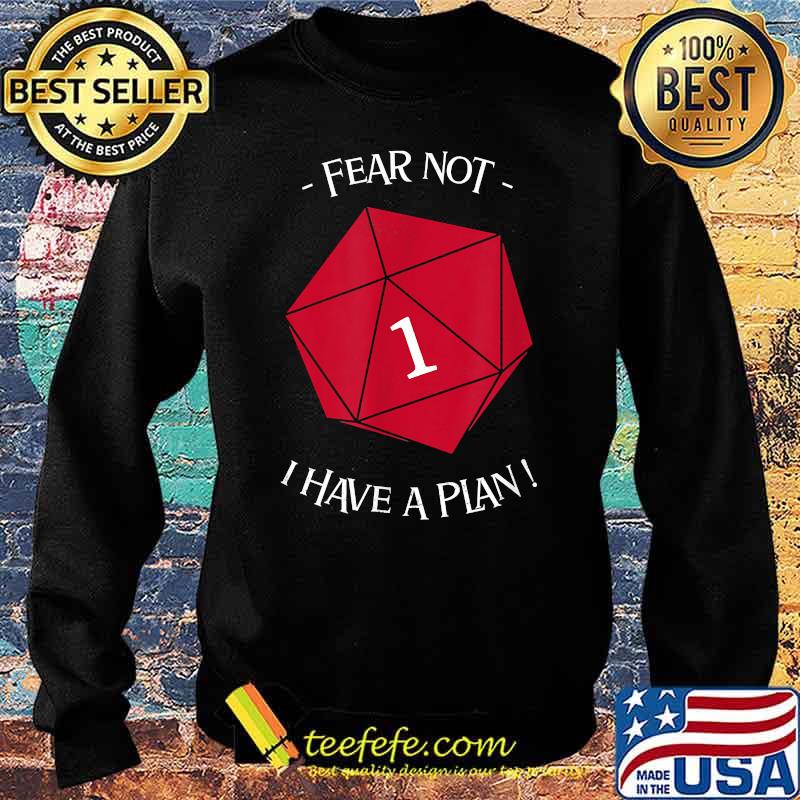 Fear Not, I have a Plan! T-Shirt Sweater Fear Not, I have a Plan! T-Shirt Sweater