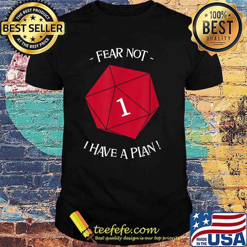 Fear Not, I have a Plan! T-Shirt Fear Not, I have a Plan! T-Shirt