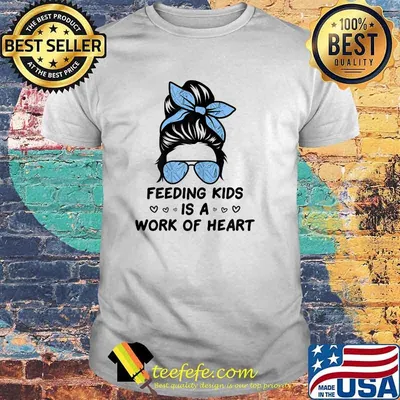 Feeding Kids Is A Work Of Heart School Lunch Lady Cafeteria T-Shirt