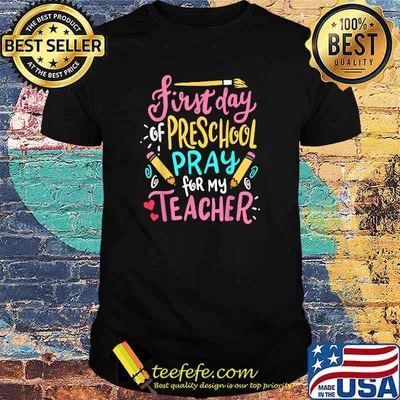 First Day Of Preschool Pray For My Teacher T-Shirt