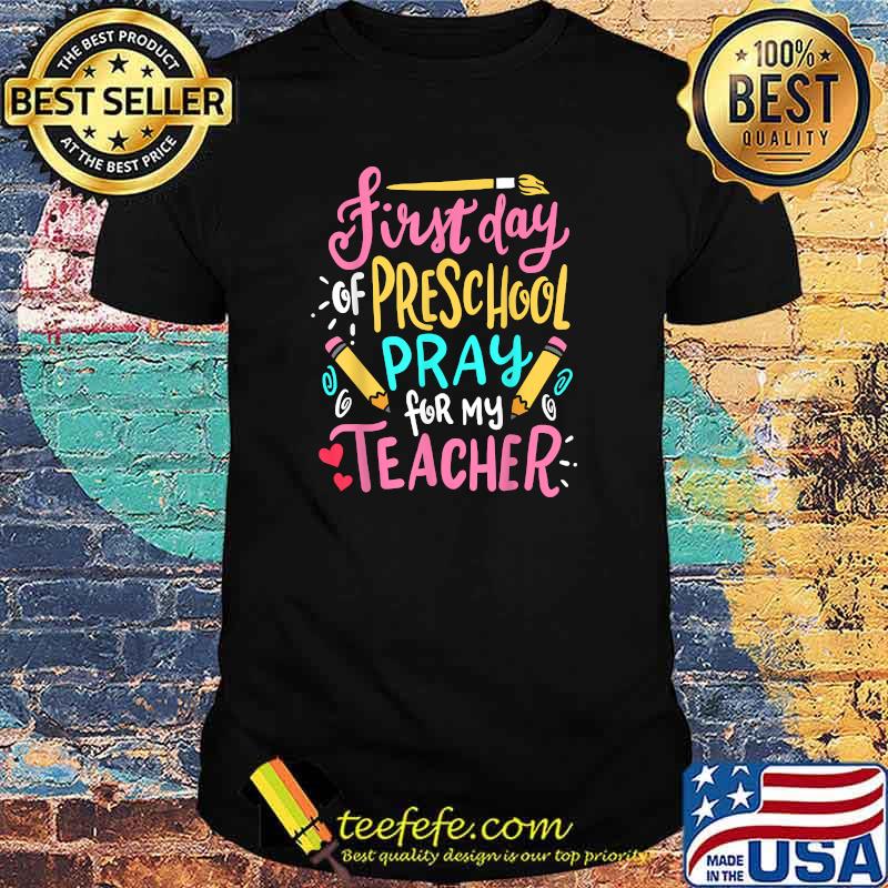 First Day Of Preschool Pray For My Teacher T-Shirt