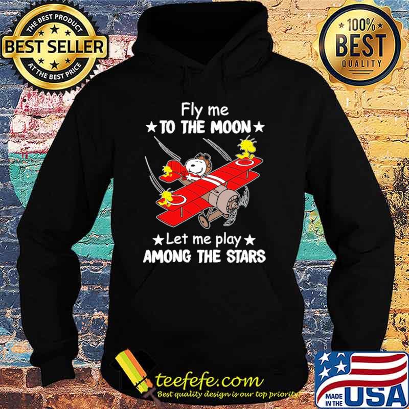 Fly Me To The Moon - Let Me Play Among The Stars Snoopy Shirt Hoodie Fly Me To The Moon - Let Me Play Among The Stars Snoopy Shirt Hoodie