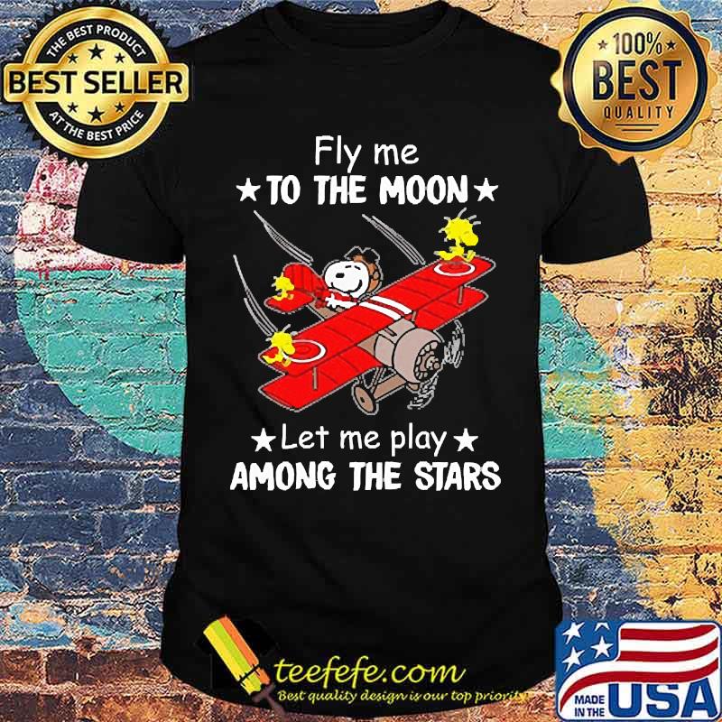 Fly me to the moon let me play among the stars snoopy shirt