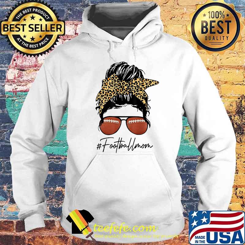 Football Mom With Leopard And Messy Bun T-Shirt Hoodie Football Mom With Leopard And Messy Bun T-Shirt Hoodie
