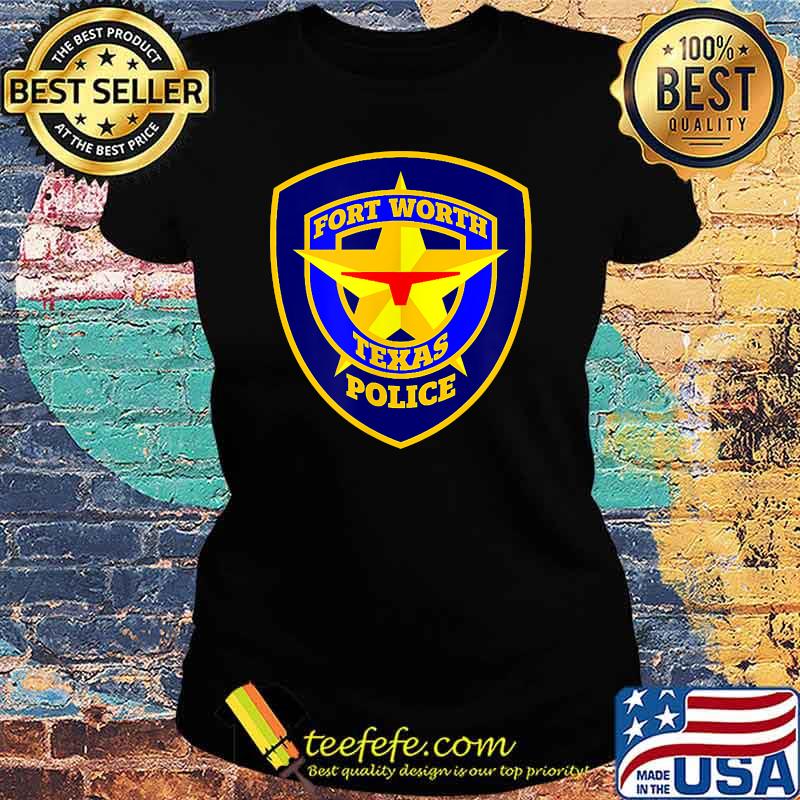 Fort Worth Police Department T-Shirt Ladies tee Fort Worth Police Department T-Shirt Ladies tee