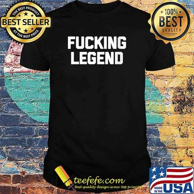 Fucking Legend T-Shirt