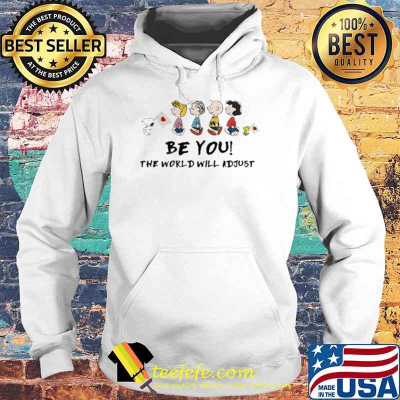Funny be You The World Will Adjust Snoopy Shirt Hoodie Funny be You The World Will Adjust Snoopy Shirt Hoodie