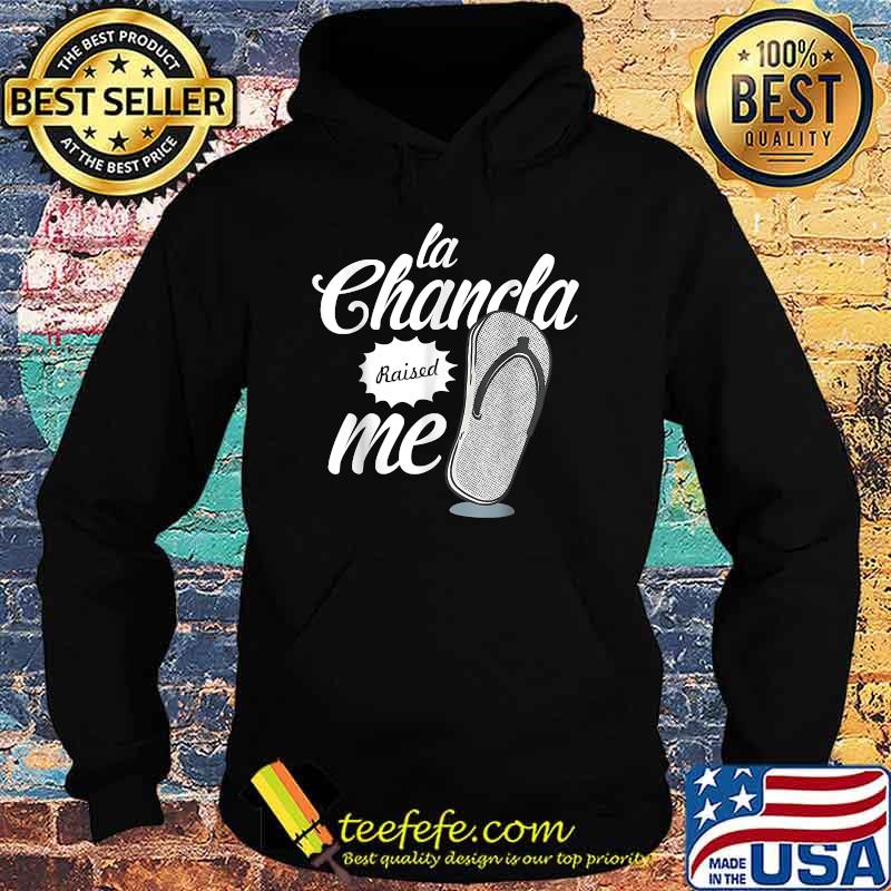Funny la Chancla Raised Me T-Shirt Hoodie Funny la Chancla Raised Me T-Shirt Hoodie