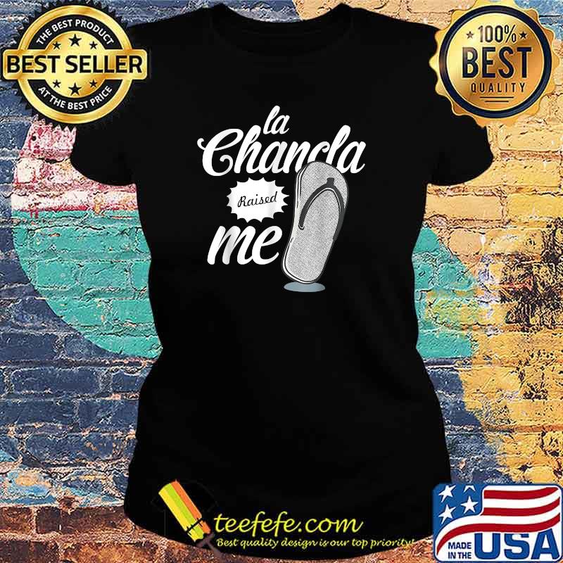Funny la Chancla Raised Me T-Shirt Ladies tee Funny la Chancla Raised Me T-Shirt Ladies tee