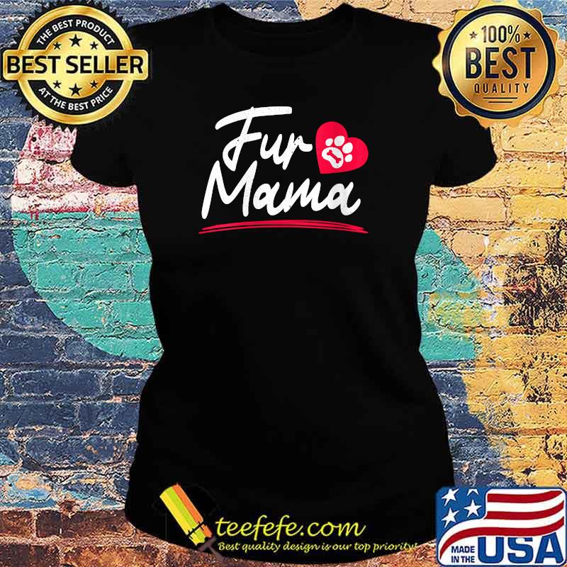 Fur Mama Paw Heart Dog T-Shirt Ladies tee Fur Mama Paw Heart Dog T-Shirt Ladies tee