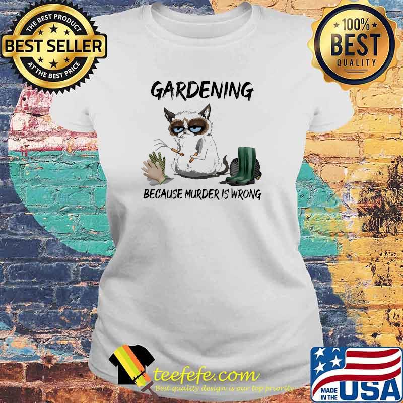 Gardening because murder is wrong cat s Laides tee Gardening because murder is wrong cat s Laides tee