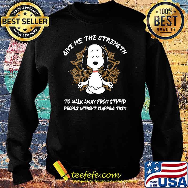 Give me the strength to walk away from stupid snoopy Sweater Give me the strength to walk away from stupid snoopy Sweater