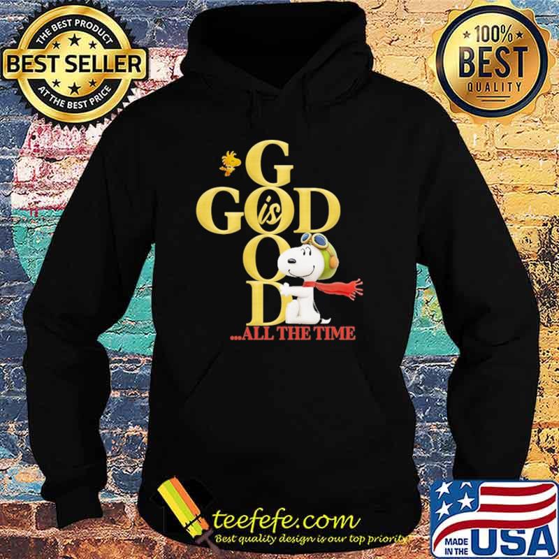 God Is Good All The Time Snoopy Shirt Hoodie God Is Good All The Time Snoopy Shirt Hoodie