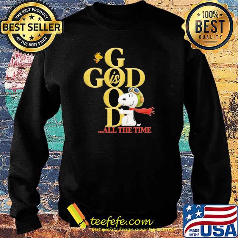 God Is Good All The Time Snoopy Shirt Sweater God Is Good All The Time Snoopy Shirt Sweater