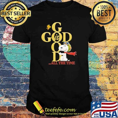 God Is Good All The Time Snoopy Shirt