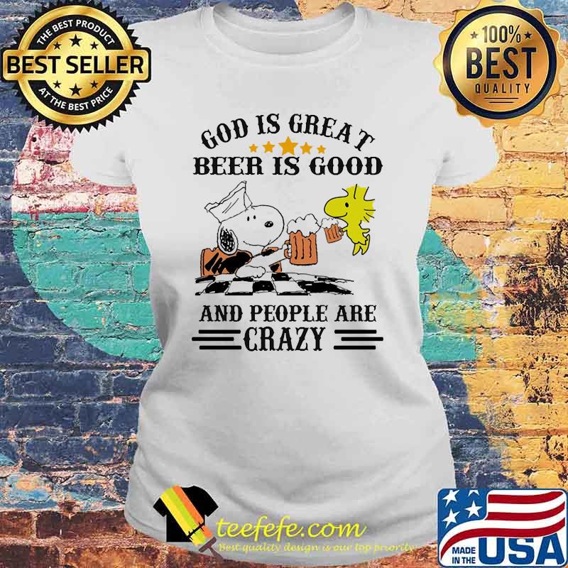 God is great beer is good and people are crazy snoopy Laides tee God is great beer is good and people are crazy snoopy Laides tee