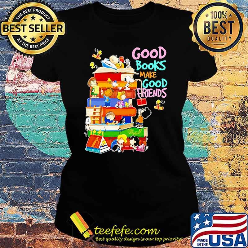 Good books make good friends peanuts Ladies tee Good books make good friends peanuts Ladies tee