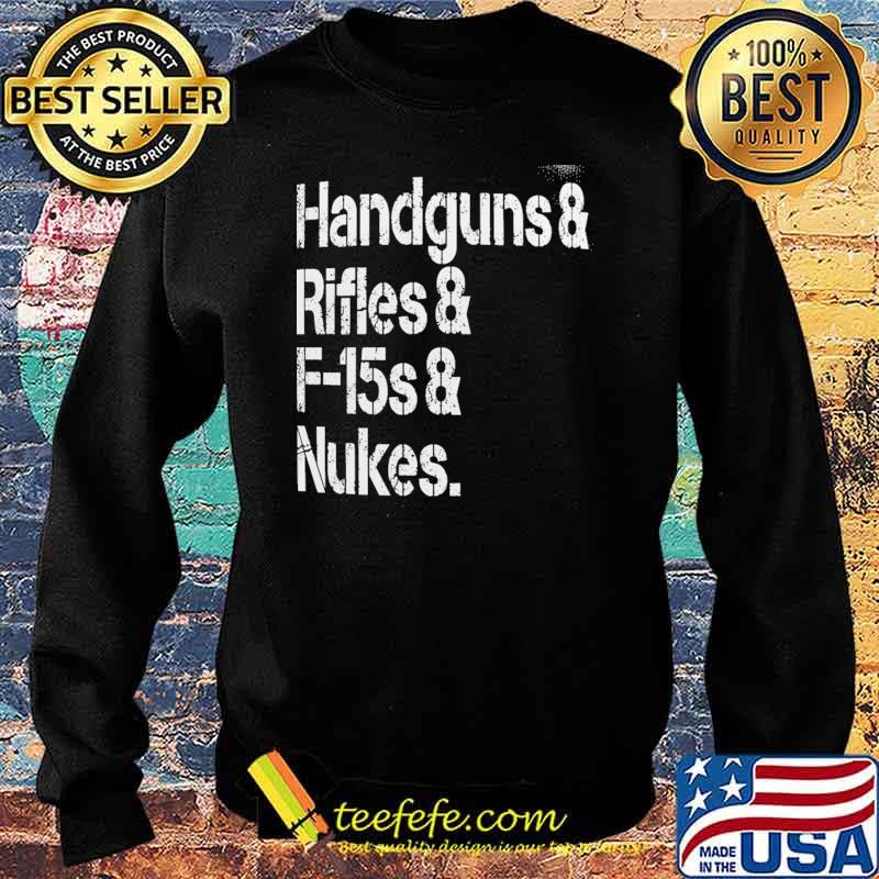 Handgun and Rifles F15s Nuke Shirt Sweater Handgun and Rifles F15s Nuke Shirt Sweater